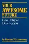 Your Awesome Future - How Religion Deceives You (1978)